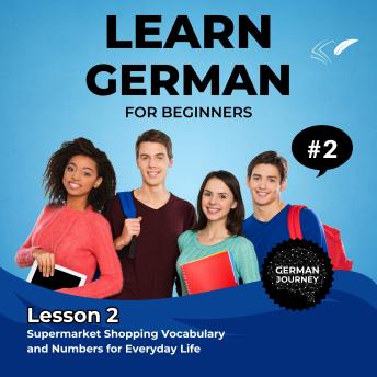 Learn German for Beginners - Lesson 2: Supermarket Shopping Vocabulary and Numbers for Everyday Life