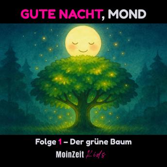 [German] - Gute Nacht, Mond: Folge 1 - Der grüne Baum