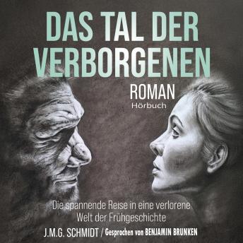 [German] - Das Tal der Verborgenen: Die spannende Reise in eine verlorene Welt der Frühgeschichte