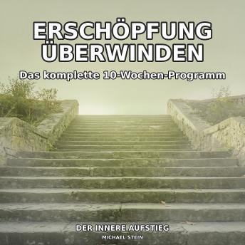 [German] - Erschöpfung überwinden: Das komplette 10-Wochen-Programm - Der innere Aufstieg