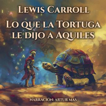 [Spanish] - Lo Que la Tortuga Le Dijo a Aquiles