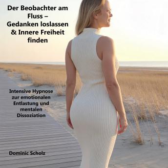 [German] - Der Beobachter am Fluss - Gedanken loslassen & Innere Freiheit finden: Intensive Hypnose zur emotionalen Entlastung und mentalen Dissoziation.