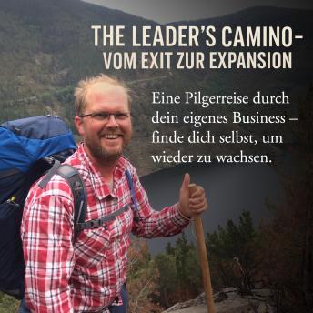 [German] - The Leader's Camino - Vom Exit zur Expansion: Eine Pilgerreise durch dein eigenes Business - finde dich selbst, um wieder zu wachsen.