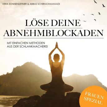 [German] - Löse deine Abnehmblockaden: mit einfachen Meditationen aus der Schlankmacherei Frauen-Spezial