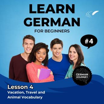 Learn German for Beginners - Lesson 4: Vacation, Travel and Animal Vocabulary