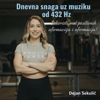 [Serbian] - Daily power - Dnevna snaga uz muziku od 432 Hz!: Iskoristi moc pozitivnih afirmacija i aformacija!