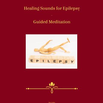 Healing Sounds for Epilepsy - Guided Meditation