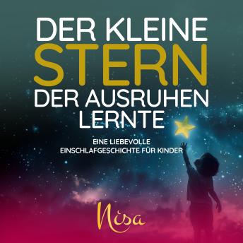 [German] - Der kleine Stern, der ausruhen lernte: Eine liebevolle Einschlafgeschichte für Kinder