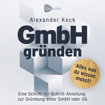 [German] - GmbH gründen: Eine Schritt-für-Schritt-Anleitung zur Gründung einer GmbH oder UG (Steuern sparen, GmbH & Holding richtig nutzen)