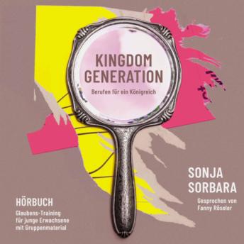 [German] - Kingdom Generation: Glaubens-Training für junge Erwachsene mit Gruppenmaterial