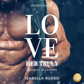 [German] - Love Her Truly (Reverse Harem): Dunkles Begehren (German Edition)