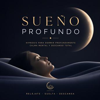 [Spanish] - Sueño Profundo – Hipnosis para Dormir Profundamente – Calma Mental y Descanso Total