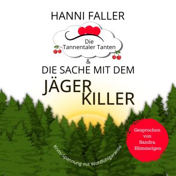 [German] - Die Tannentaler Tanten und die Sache mit dem Jägerkiller: Ein spritziger Cosykrimi aus dem Schwarzwald (Die Tannentaler Tanten ermitteln 6)