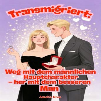 [German] - Transmigriert: Weg mit dem männlichen Hauptcharakter – her mit dem besseren Mann