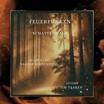 [German] - Feuerfunken im Schattenwald: Zwischen Zweifeln und Träumen findet er seinen Weg