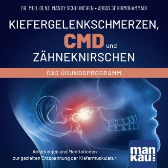 [German] - Kiefergelenkschmerzen, CMD und Zähneknirschen. Das Übungsprogramm: Anleitungen und Meditationen zur gezielten Entspannung der Kiefermuskulatur