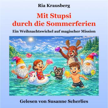 [German] - Mit Stupsi durch die Sommerferien: Ein Weihnachtswichtel auf magischer Mission
