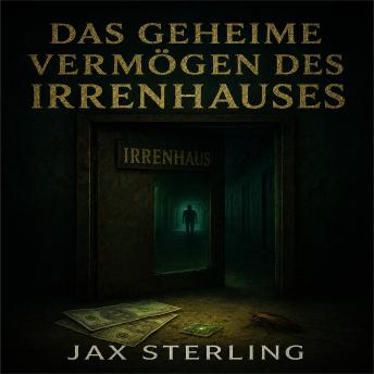 [German] - Das geheime Vermögen des Irrenhauses