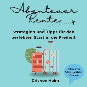 [German] - Abenteuer Rente: Strategien und Tipps für den perfekten Start in die Freiheit