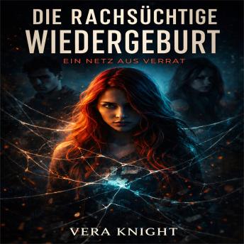 [German] - Die rachsüchtige Wiedergeburt: Ein Netz aus Verrat