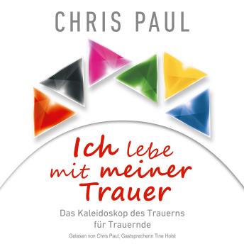 [German] - Ich lebe mit meiner Trauer: Das Kaleidoskop des Trauerns für Trauernde