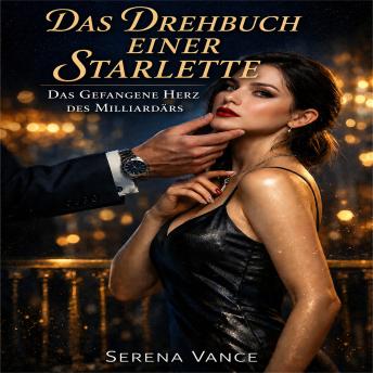 [German] - Das Drehbuch einer Starlette: Das gefangene Herz des Milliardärs