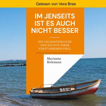 [German] - Im Jenseits ist es auch nicht besser: Die ungewöhnliche Geschichte einer verstorbenen Frau