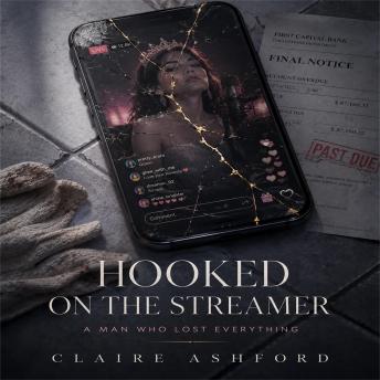 Hooked on the Streamer: A Man Who Lost Everything
