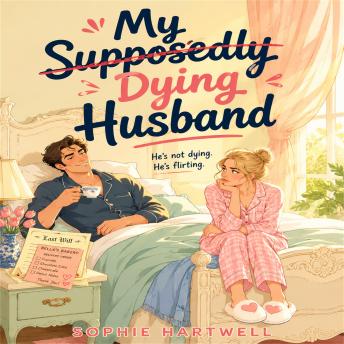 My Supposedly Dying Husband