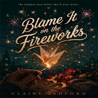 Blame It on the Fireworks