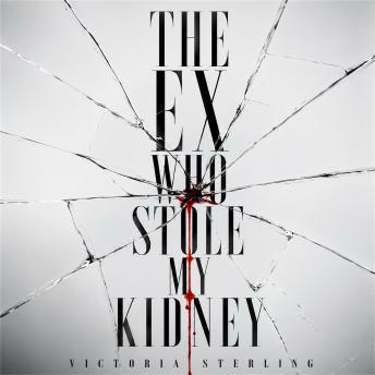 The Ex Who Stole My Kidney