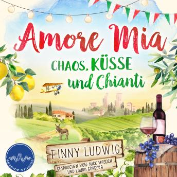 [German] - Amore Mia: Chaos, Küsse und Chianti - Eine humorvolle Liebeskomödie mit Toskana Flair und Happy End