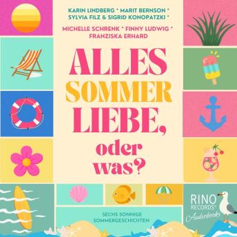 [German] - Alles Sommerliebe, oder was?: Sechs sonnige Sommergeschichten