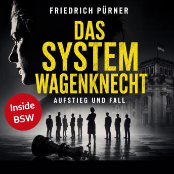 [German] - Das System Wagenknecht: Aufstieg und Fall