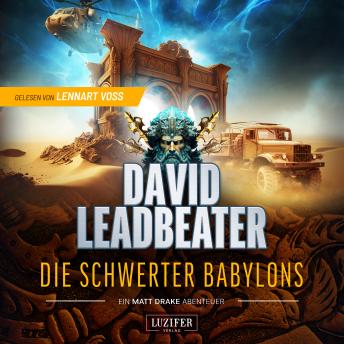[German] - DIE SCHWERTER BABYLONS (Matt Drake 6): Action-Thriller · Archäologie-Thriller · Alexander der Große · Elitetruppe