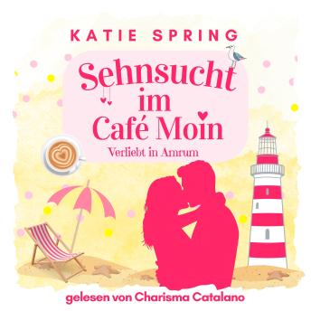[German] - Sehnsucht im Café Moin: Verliebt in Amrum 2 (Fortsetzung der Küsse in der Kleinen Eismanufaktur 9)