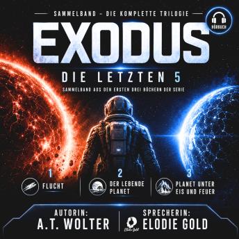 [German] - Exodus – Die letzten 5: Die Kolonisations-Saga: Die komplette Trilogie (Enthält: Flucht / Der lebende Planet / Planet unter Eis und Feuer)