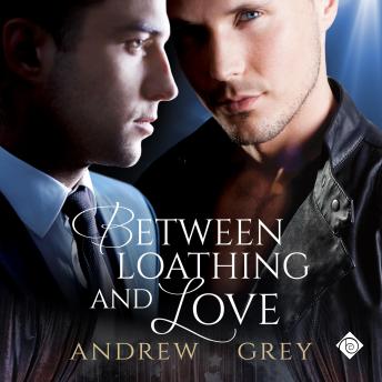 Between Loathing and Love (Unabridged)