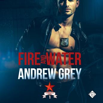 Fire and Water: Carlisle Cops, Book 1 (Unabridged)