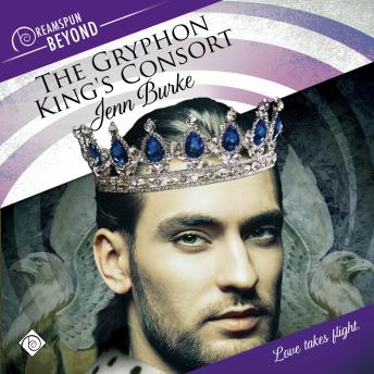 The Gryphon King's Consort: Dreamspun Beyond, Book 10 (Unabridged)
