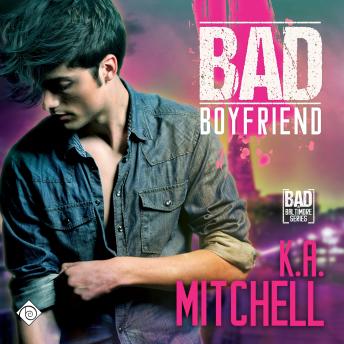 Bad Boyfriend: Bad in Baltimore Series, Book 2 (Unabridged)