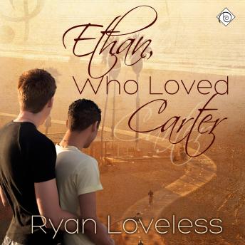 Ethan, Who Loved Carter (Unabridged)