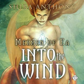 Into the Wind: Mermen of Ea, Book 2 (Unabridged)