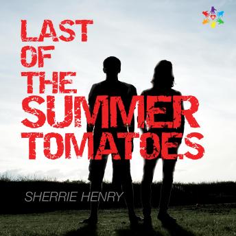 Last of the Summer Tomatoes: Young Love's Journey, Book 1 (Unabridged)