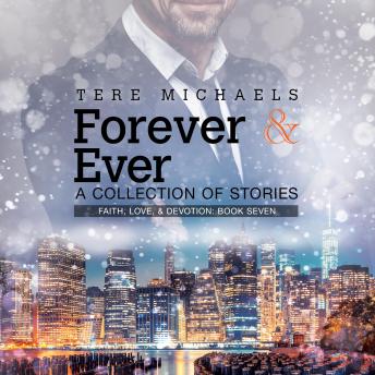Forever & Ever: A Collection of Stories (Faith, Love & Devotion, Book 7) (Unabridged)