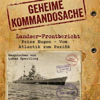 [German] - Geheime Kommandosache 'Prinz Eugen - Vom Atlantik zum Pazifik': Landser - Frontbericht