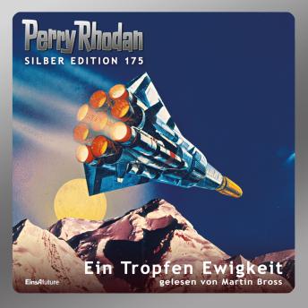 [German] - Perry Rhodan Silber Edition 175: Ein Tropfen Ewigkeit: 2. Band des Zyklus 'Die Cantaro'