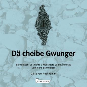 [German] - Dä cheibe Gwunger