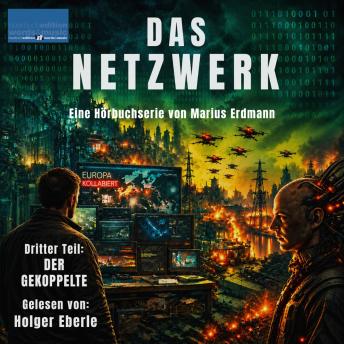 [German] - DAS NETZWERK: Eine Hörbuchserie von Marius Erdmann: Dritter Teil: DER GEKOPPELTE