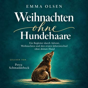 [German] - Weihnachten ohne Hundehaare: Ein Begleiter durch Advent, Weihnachten und den ersten Jahreswechsel ohne deinen Hund